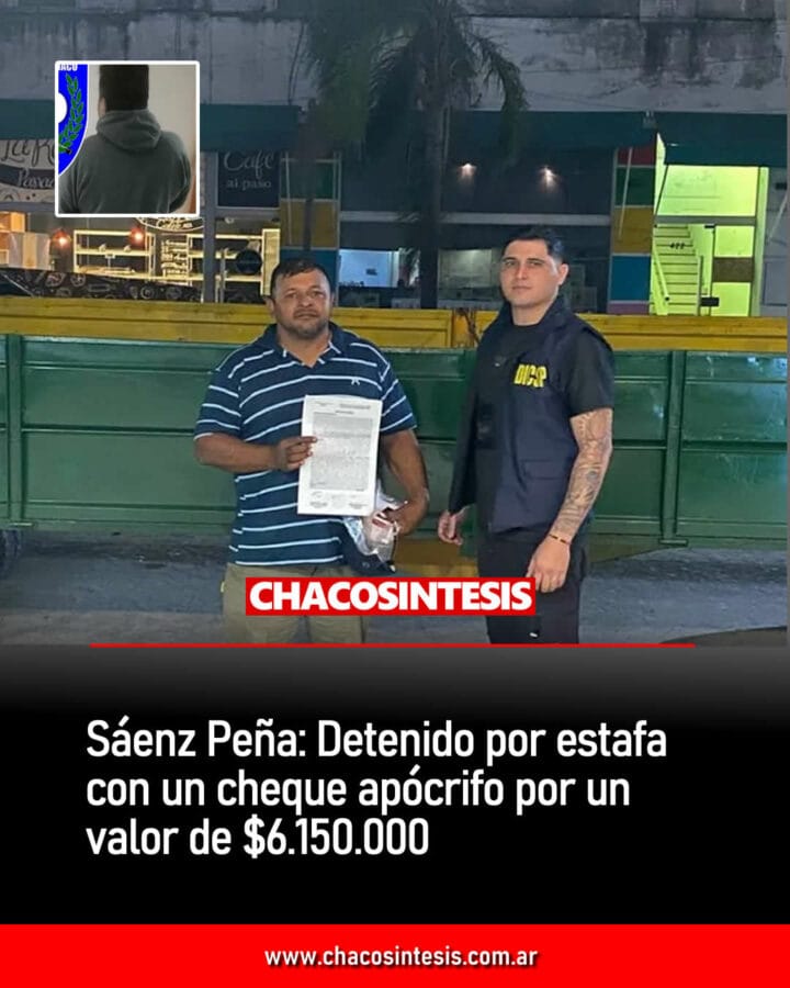 Sáenz Peña: Detenido por estafa con un cheque apócrifo por un valor de .150.000