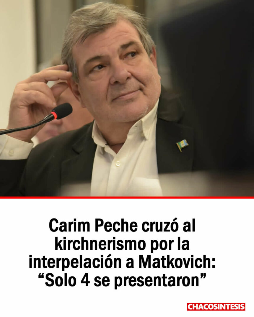 Carim Peche cruzó al kirchnerismo por la interpelación a Matkovich: “Solo 4 se presentaron”