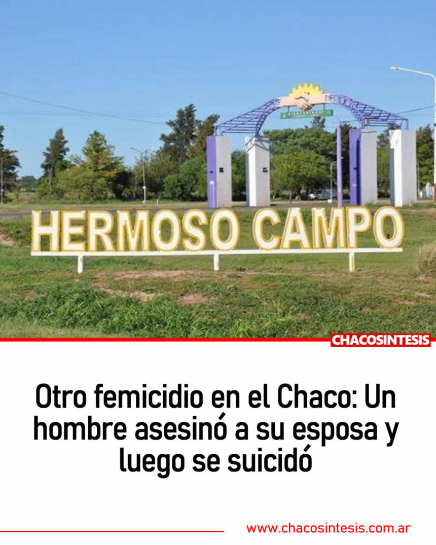 Otro femicidio en el Chaco: Un hombre asesinó a su esposa y luego se suicidó