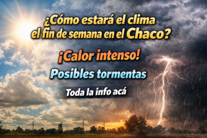 Atención Chaco: así estará el tiempo este sábado y domingo